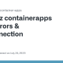 Az Containerapps Exec Errors & Disconnection · Issue #849 · Microsoft ...