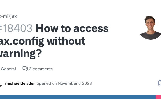 How To Access Jax.config Without Warning? · Jax-ml Jax · Discussion ...