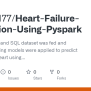 GitHub - Hanish177/Heart-Failure-Prediction-Using-Pyspark: Using Pyspark And SQL Dataset Was Fed ...