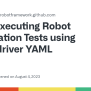 Executing Robot Automation Tests Using Screwdriver YAML · Issue #304 ...