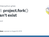 Project Fork Doesn T Exist Issue 136 Python Gitlab Python Gitlab