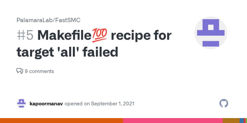 Makefile:100: recipe for target &#039;all&#039; failed · Issue #5 · PalamaraLab ...