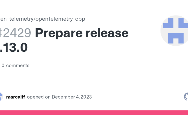 Prepare Release 1.13.0 · Issue #2429 · Open-telemetry/opentelemetry-cpp ...