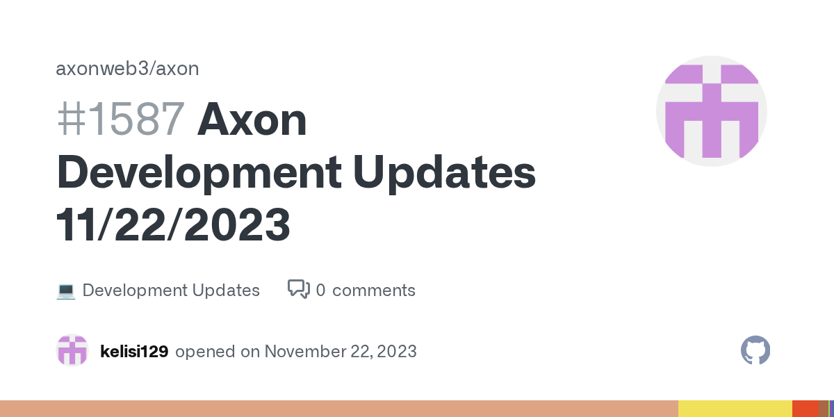 Axon Development Updates 11 22 2023 Axonweb3 Axon Discussion 1587 1587