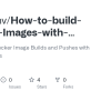 GitHub - Ruslanmv/How-to-build-Docker-Images-with-GitHub: Automating ...