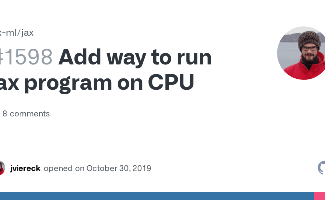Add Way To Run Jax Program On CPU · Issue #1598 · Jax-ml/jax · GitHub