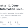 GitHub - HarshMehta112/Dino-Game-Automation-using-Computer-Vision: I ...