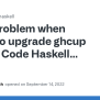 Problem When Trying To Upgrade Ghcup (for VS Code Haskell Extension ...