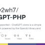 GitHub - Happy2wh7/ChatGPT-PHP: ChatGPT AI Supported - ChatGPT Clone Is A Simple Web Application ...
