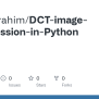 GitHub - EfanEbrahim/DCT-image-compression-in-Python
