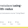 GitHub - Himynameisdave/using-react-with-redux: Examples For My LiveLessons Course 