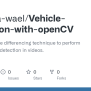 GitHub - Mostafa-wael/Vehicle-Detection-with-openCV: Using The Frame Differencing Technique To ...