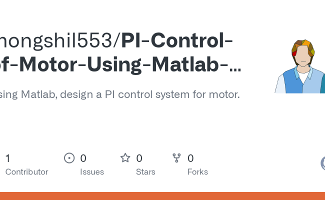 GitHub - Mongshil553/PI-Control-of-Motor-Using-Matlab-Simulink: Using Matlab, Design A PI ...