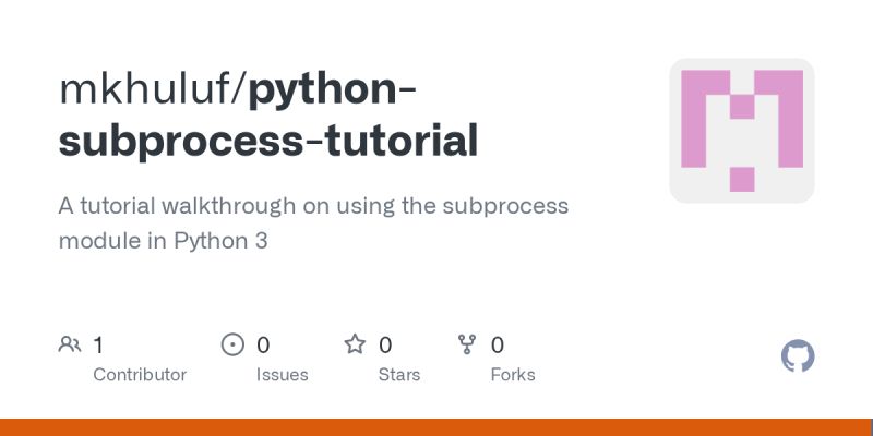 GitHub - mkhuluf/python-subprocess-tutorial: A tutorial walkthrough on ...