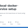 GitHub - YFLooi/local-docker-microservice-setup: Run Multiple Repos As ...