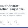 GitHub - Thomasgauvin/trigger-github-action-plugin-for-wordpress: This ...