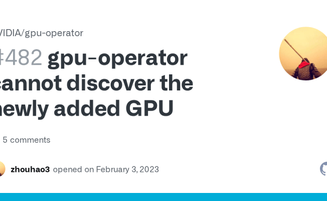 Gpu-operator Cannot Discover The Newly Added GPU · Issue #482 · NVIDIA ...