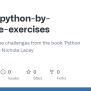 GitHub - Gaebar/python-by-example-exercises: Solutions For The Challenges From The Book 'Python ...