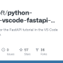 GitHub - Microsoft/python-sample-vscode-fastapi-tutorial: Sample Code ...