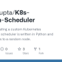 GitHub - Suhridgupta/K8s-Custom-Scheduler: Tutorial For Creating A Custom Kubernetes Scheduler ...