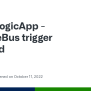 LogicApp - ServiceBus Trigger Skipped · Issue #640 · Azure/logicapps ...