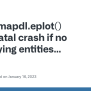 Mapdl.eplot() Silent Fatal Crash If No Underlying Entities Selected ...