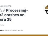 Processing 4 0b2 Crashes On Fedora 35 Issue 6239 Processing