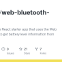 GitHub - Rdeprey/web-bluetooth-starter: This Is A Simple React Starter ...
