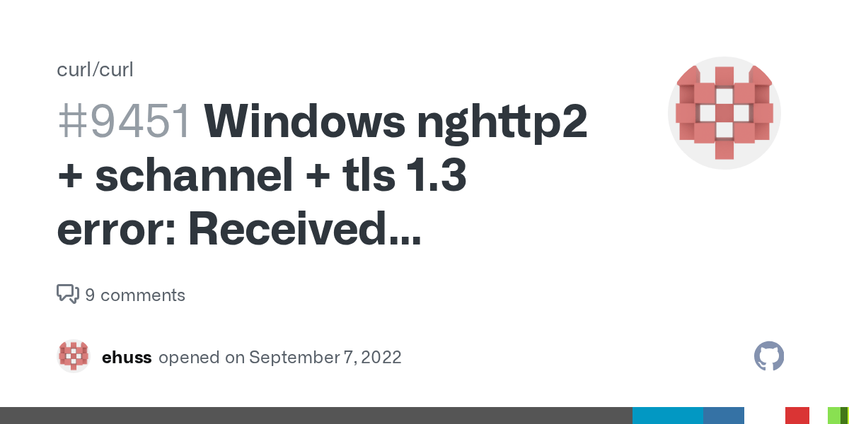 Windows nghttp2 + schannel + tls 1.3 error: received http/0.9 when not allowed · issue #9451