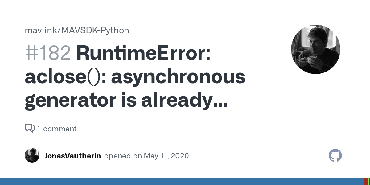 Here's how you could run for potus yourself. Runtimeerror Aclose Asynchronous Generator Is Already Running Issue 182 Mavlink Mavsdk Python Github
