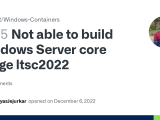 Not Able To Build Windows Server Core Image Ltsc2022 Issue 295