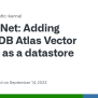 .Net: Adding MongoDB Atlas Vector Search As A Datastore · Issue #2817 ...