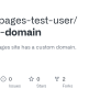 GitHub - Github-pages-test-user/custom-domain: This GitHub Pages Site ...