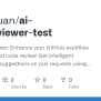 GitHub - Junjiequan/ai-codereviewer-test: AI Code Reviewer: Enhance ...