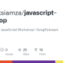 GitHub - Kongruksiamza/javascript-workshop: โค้ดประกอบเนื้อหา ...