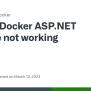 Docker ASP.NET Sample Not Working · Issue #4484 · Dotnet/dotnet-docker ...