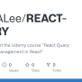 GitHub - FrostALee/REACT-QUERY: Code To Support The Udemy Course 
