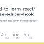 GitHub - The-road-to-learn-react/react-usereducer-hook: State ...