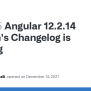 Angular 12.2.14 Version's Changelog Is Missing · Issue #44475 · Angular ...