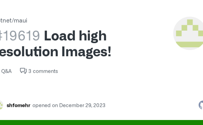 Load High Resolution Images! · Dotnet Maui · Discussion #19619 · GitHub