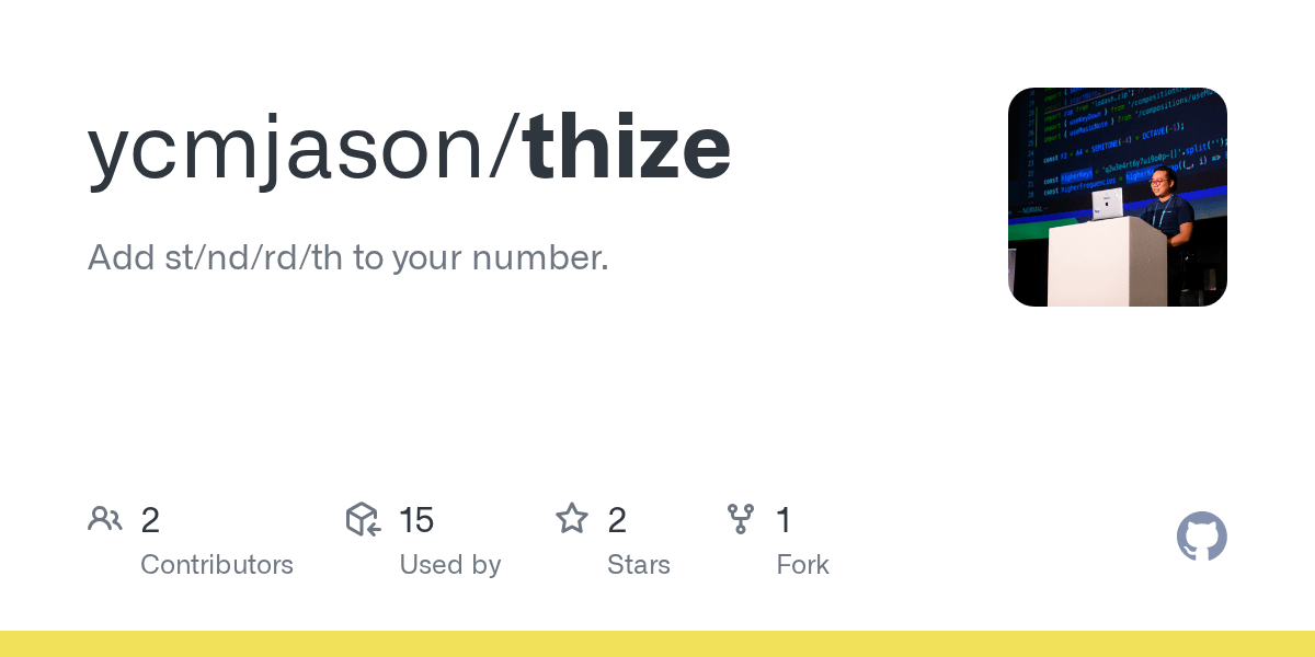 Add (th, st, nd, rd, th) to the end of a number: Github Ycmjason Thize Add St Nd Rd Th To Your Number