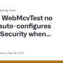 WebMcvTest No Longer Auto-configures Spring Security When Using ...