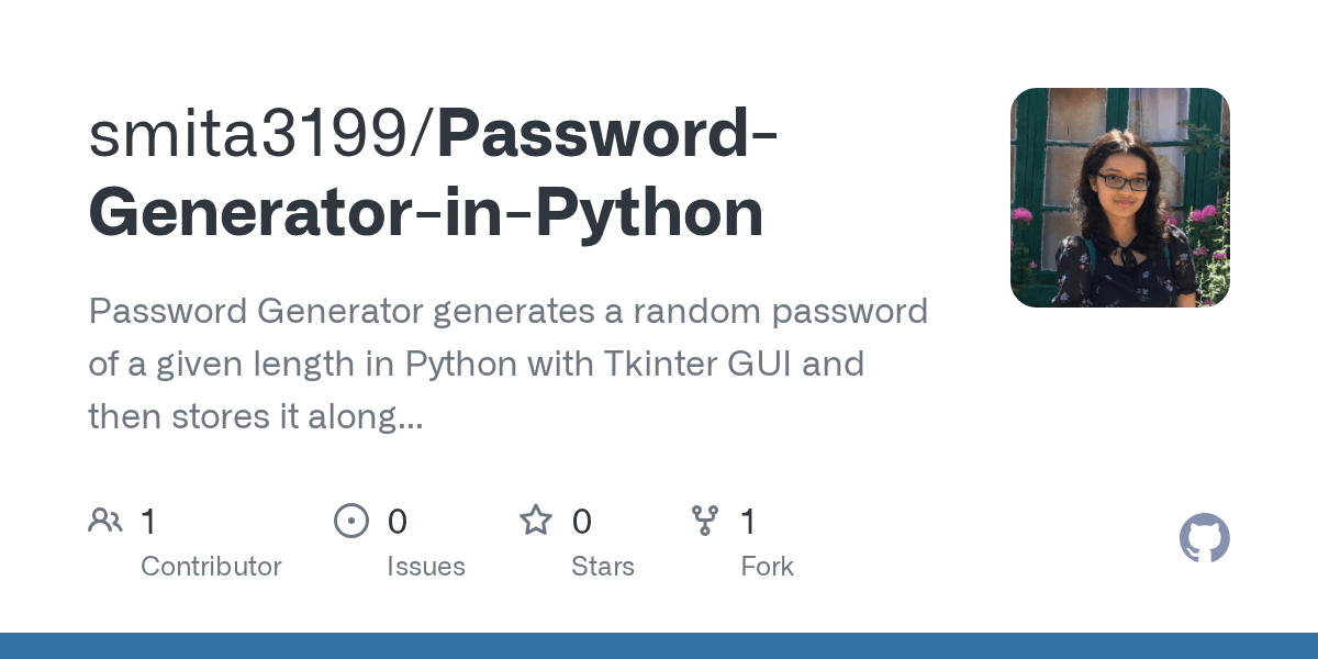One can mention length of the password based on requirement and can also select the strength of the password. Github Smita3199 Password Generator In Python Password Generator Generates A Random Password Of A Given Length In Python With Tkinter Gui And Then Stores It Along With The Username In A Database Using Sqlite3