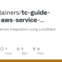 GitHub - Testcontainers/tc-guide-testing-aws-service-integrations-using-localstack: Testing AWS ...
