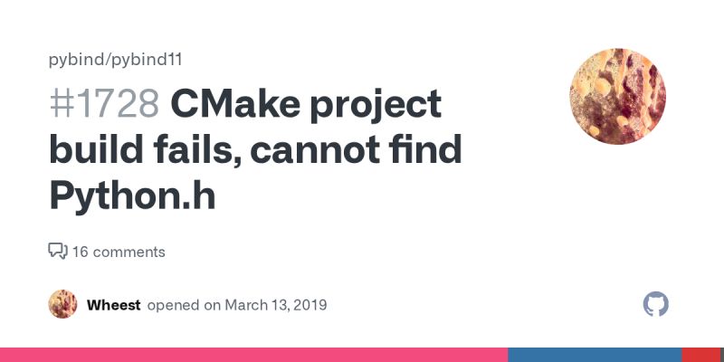 CMake project build fails, cannot find Python.h · Issue #1728 · pybind ...