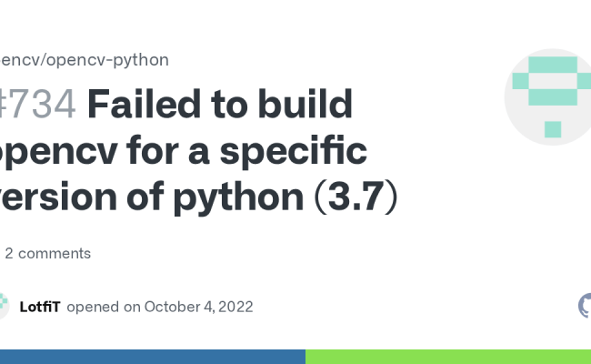 Failed To Build Opencv For A Specific Version Of Python (3.7) · Issue ...