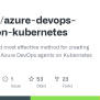 GitHub - Btungut/azure-devops-agent-on-kubernetes: The Easiest And Most ...