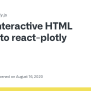 Interactive HTML Export To React-plotly · Issue #198 · Plotly/react ...