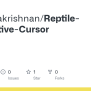GitHub - Karthigakrishnan/Reptile-Interactive-Cursor