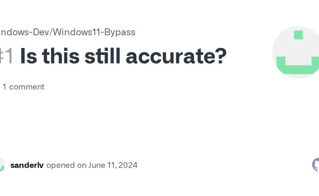 Is This Still Accurate? · Issue #1 · Windows-Dev/Windows11-Bypass · GitHub
